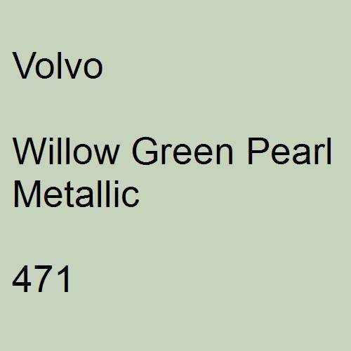 Volvo, Willow Green Pearl Metallic, 471.